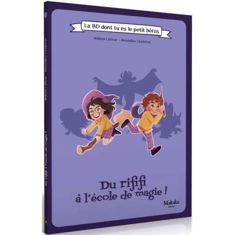 La BD dont tu es le petit Héros - Du rififi à l’école de magie
